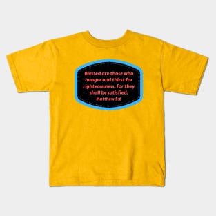 Bible Verse Matthew 5:6 Kids T-Shirt